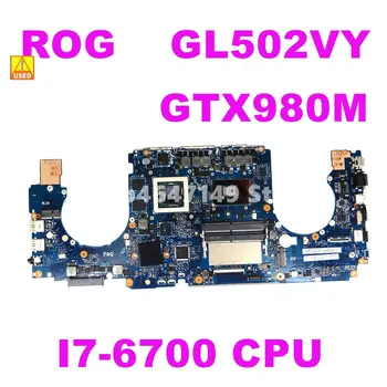 ROG GL502VY motherboard i7-6700 CPU GTX980M Za ASUS GL502V GL502VY GL502VS mainboard GL502VY motherboard 100% Test delo Uporablja